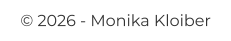 © 2026 - Monika Kloiber